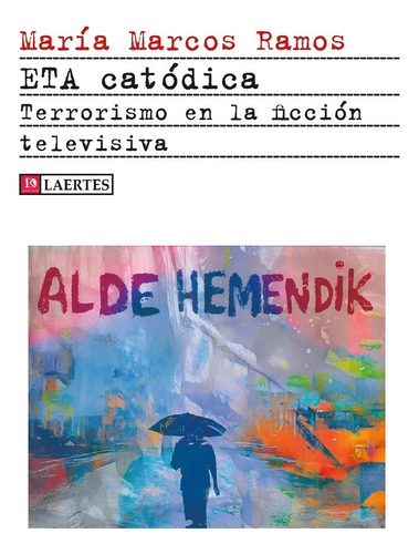 Eta Catodica: Terrorismo En La Ficción Televisiva, De Marcos Ramos,maria., Vol. 1. Editorial Laertes, Tapa Blanda En Español