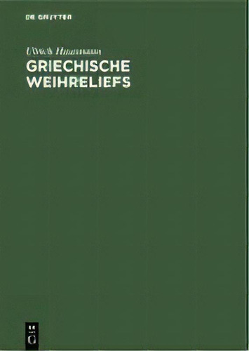Griechische Weihreliefs, De Ulrich Hausmann. Editorial De Gruyter, Tapa Dura En Alemán