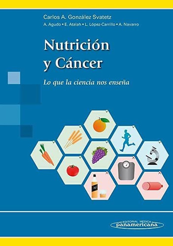 Nutricion Y Cancer. Lo Que La Ciencia Nos Enseña