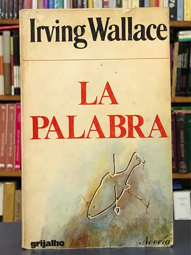 La Palabra - Irving Wallace - Grijalbo