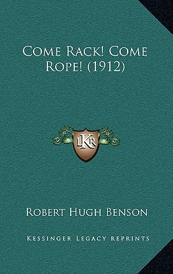 Libro Come Rack! Come Rope! (1912) - Benson, Robert Hugh