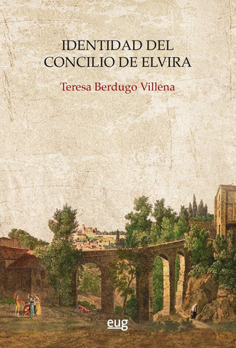 Identidad del Concilio de Elvira, de Berdugo Villena, Teresa. Editorial Universidad de Granada, tapa blanda en español