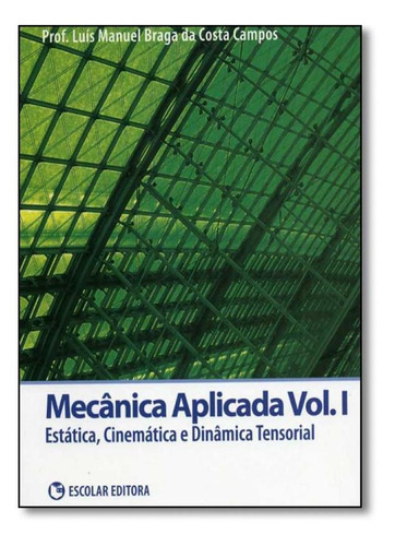 Mecânica Aplicada - Vol.2, De Luís Manuel Braga Da Costa Campos. Editora Escolar Editora - Grupo Decklei, Capa Mole Em Português