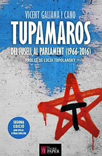 Tupamaros Del Fusell Al Parlament: (1966-2016) (assaig)