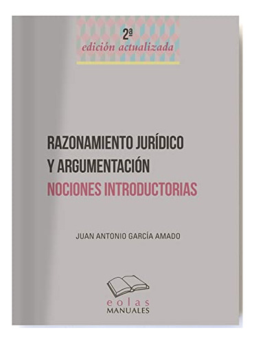 Razonamiento Juridico Y Argumentacion - Garcia Amado Juan An