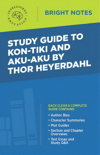 Study Guide To Kon-tiki And Aku-aku By Thor Heyerdahl, De Intelligent Education. Bright Tes, Vol. 1. Editorial Dexterity, Tapa Blanda En Inglés