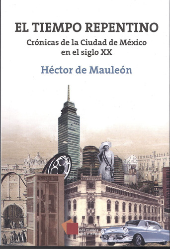 El Tiempo Repentino. Crónicas De La Ciudad De México En El S