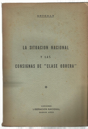 Esteban Situación Nacional Consignas De La  Clase Obrera