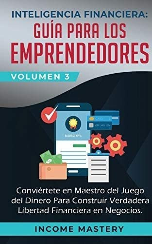 Libro: Financiera: Guía Para Los Emprendedores: Conviertete