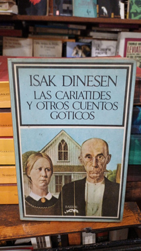 Isak Dinesen - Las Cariatides Y Otros Cuentos Goticos