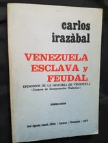 Comprar Venezuela Esclava Y Feudal Carlos Irazabal Ensayos Historia