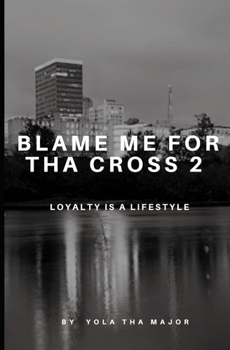 Livro: Blame Me For Tha Cross 2: Lealdade É Um Estilo De Vi