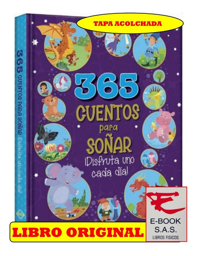 365 Cuentos Para Soñar ¡ Disfruta Uno Cada Dia!