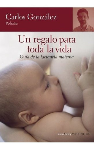 Un Regalo Para Toda La Vida: Guía De La Lactancia Materna (f