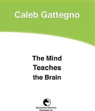 The Mind Teaches The Brain - Caleb Gattegno
