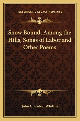 Libro Snow Bound, Among The Hills, Songs Of Labor And Oth...