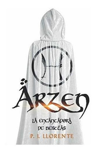 Arzen - La Encantadora De Bestias (saga Arzen) -..., De Llorente, P. J.. Editorial Independently Published En Español