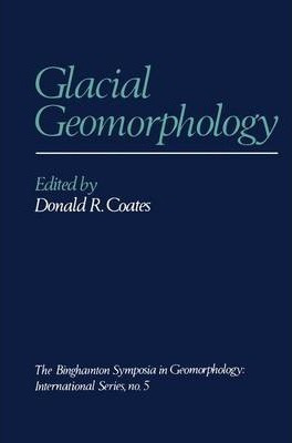 Libro Glacial Geomorphology : A Proceedings Volume Of The...