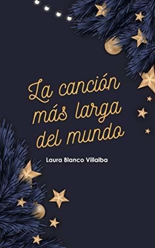 La Cancion Mas Larga Del Mundo Un Cuento De Navidad, De Blanco Villalba, Laura. Editorial Independently Published En Español