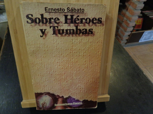 Sobre Héroes Y Tumbas Ernesto Sábato A