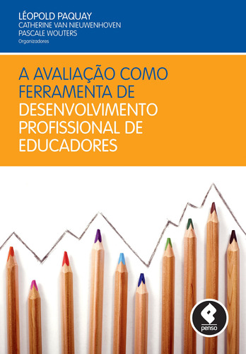 A Avaliação como Ferramenta de Desenvolvimento Profissional de Educadores, de  Paquay, Léopold/  Van Nieuwenhoven, Catherine/  Wouters, Pascale. Penso Editora Ltda., capa mole em português, 2012