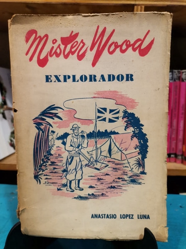 Mister Wood Explorador - Anastasio López Luna