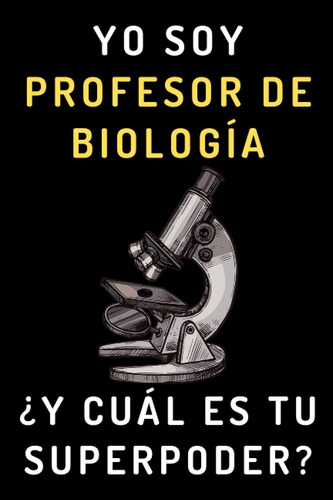 Libro: Yo Soy Profesor De Biología ¿y Cuál Es Tu Superpoder?