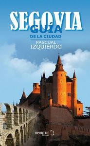 Libro Segovia. Guâ­a De La Ciudad - Pascual Izquierdo Abad