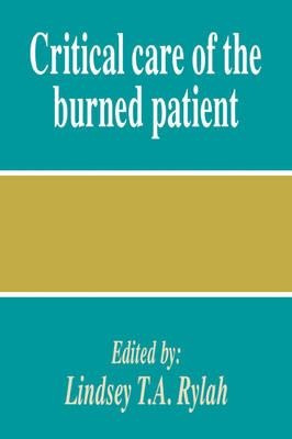 Critical Care Of The Burned Patient - Lindsey T. A. Rylah