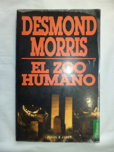 El Zoo Humano. Desmond Morris