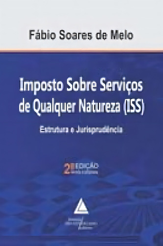 Imposto Sobre Servicos De Qualquer Natureza (iss): Estrutura E Jurisprudência, De Livraria Do Advogado., Vol. 1. Editorial Livraria Do Advogado Editora, Capa Mole, Edição 2ª Edição Em Português