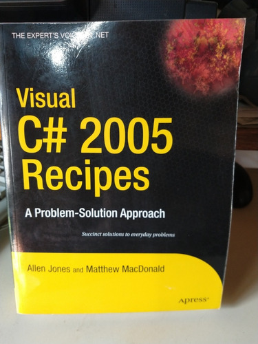 Visual C# 2005 Recipes A Problem-solution Approach - A Jones