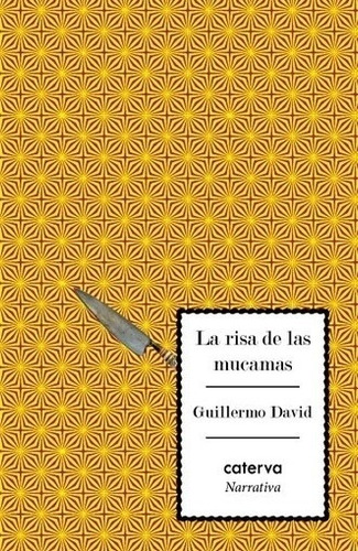 Libro - La Risa De Las Mucamas - David Guillermo