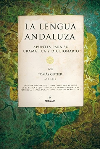 La Lengua Andaluza: Apuntes Para Su Gramática Y Diccionario