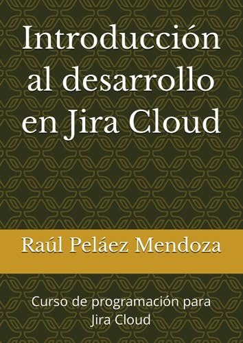 Introducción Al Desarrollo En Jira Cloud: Curso De Programac