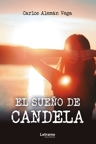 El Sueño De Candela, De Carlos Alemán Vega. Editorial Letrame, Tapa Blanda En Español, 2022