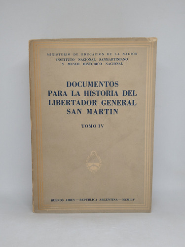 Documentos Para La Historia Del General San Martín Tomo Iv