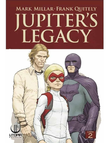 Jupiter S Legacy - Libro 02: El Legado De Los Dioses - Mark