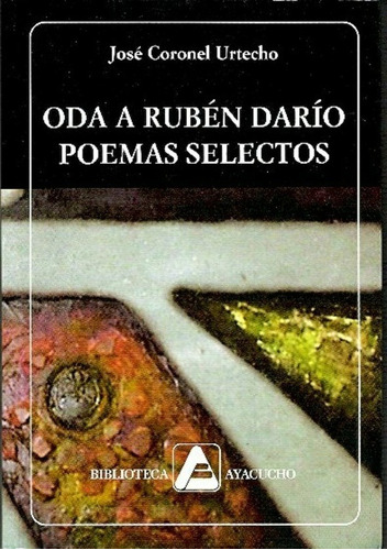 Oda a Rubén Darío. Poemas selectos, de José Coronel Urtecho. Editorial BIBLIOTECA AYACUCHO en español