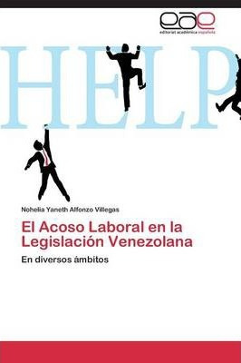 Libro El Acoso Laboral En La Legislacion Venezolana - Alf...