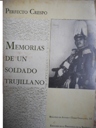 Memorias De Un Soldado Trujillano - Perfecto Crespo