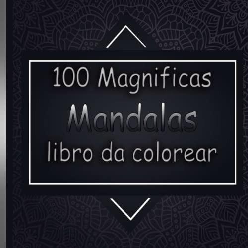 100 Magnificas Mandalas Libro Da Colorear: Libro De Colorear