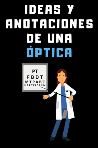 Ideas Y Anotaciones De Una Optica: Cuaderno De Notas Para Op