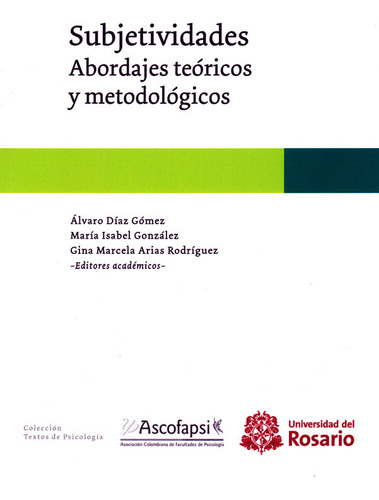 Subjetividades  Abordajes Teoricos Y Metodologicos, De González, María Isabel. Editorial Universidad Del Rosario, Tapa Blanda, Edición 1 En Español, 2017