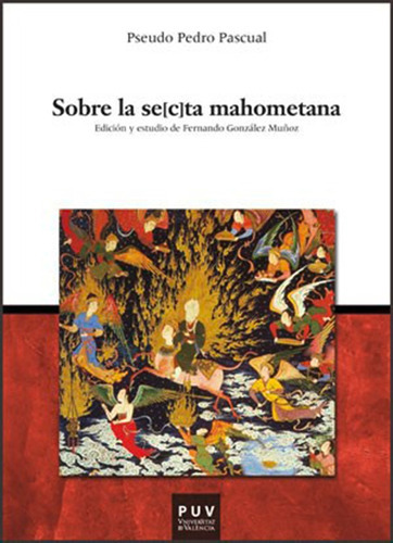 Sobre La Se[c]ta Mahometana, De Pedro Pascual Y Fernando González Muñoz. Editorial Publicacions De La Universitat De València, Tapa Blanda En Español, 2011