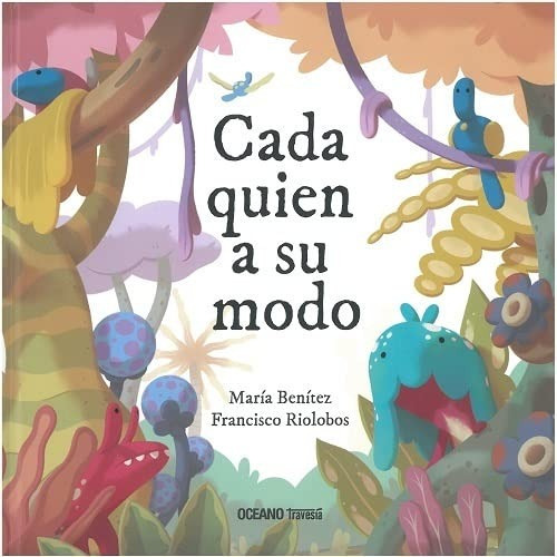 Cada Quien A Su Modo / Pd., De Benitez, Maria., Vol. No. Editorial Oceano Travesia, Tapa Dura En Español, 2023