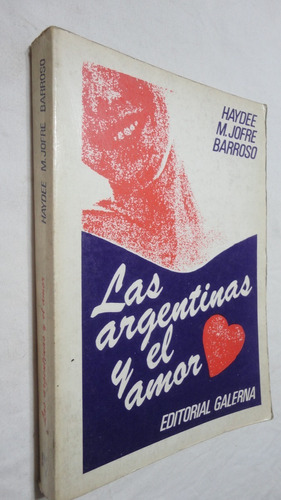 Las Argentinas Y El Amor- Haydee M. Jofre Barroso- Galerna