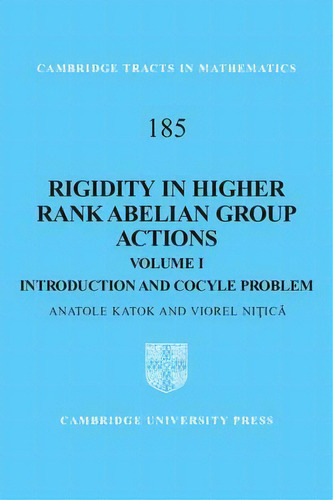 Rigidity In Higher Rank Abelian Group Actions: Volume 1, Introduction And Cocycle Problem, De Anatole Katok. Editorial Cambridge University Press, Tapa Dura En Inglés