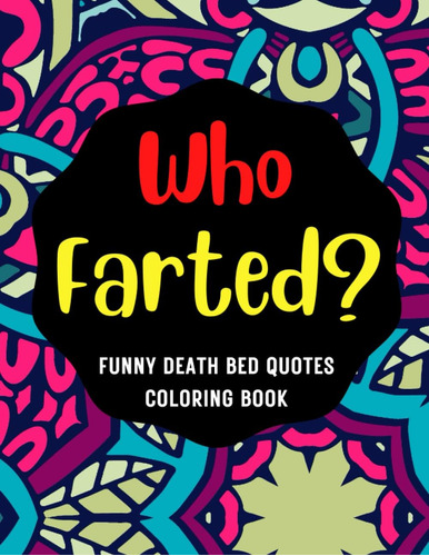 Libro: Who Farted? An Adult Coloring Book With Funny Quotes 