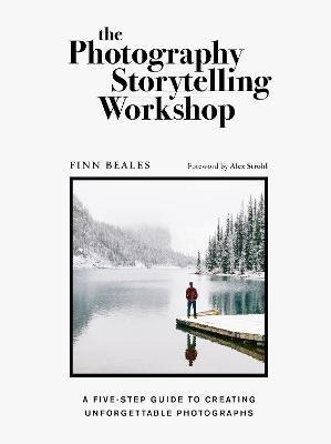 The Photography Storytelling Workshop : A Five-step Guide To